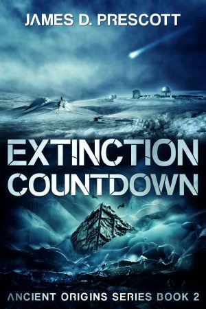 [Extinction 02] • Extinction Countdown (Ancient Origins Series Book 2)